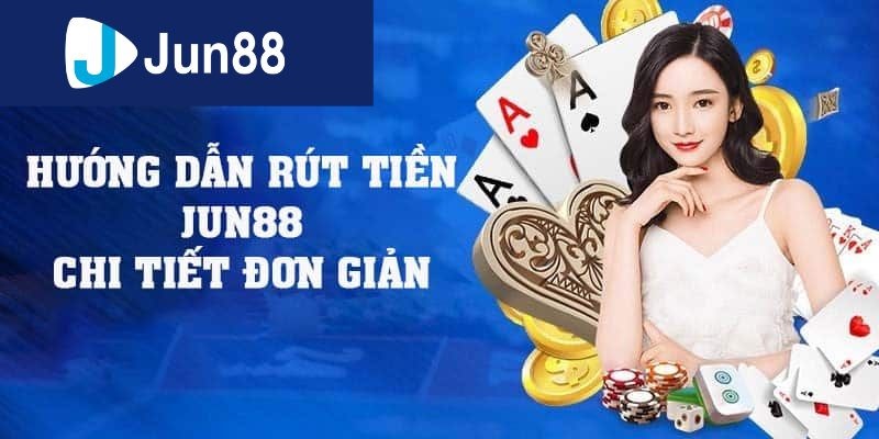 Điều khoản của Jun88 liên quan đến rút tiền